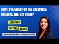 How I prepared for the Salesforce Certified Business Analyst Exam | Learn with Shatakshi Sahney