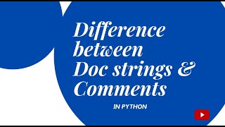 Difference between Comments & Docstrings in python programming.