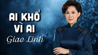 Ai Khổ Vì Ai - Giao Linh | Nhạc Xưa 1975 Đắt Giá Khó Tìm Hiếm Ai Còn Nhớ