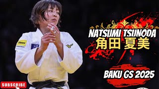 🔴Tsunoda NATSUMI 【角田 夏美】 | Gold Medalist - 48KG | Baku GS 2025