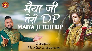 #Master_Saleem Devi Geet || मैया जी तेरी DP || Maiya Ji Teri Dp || Hindi Bhajan 2022