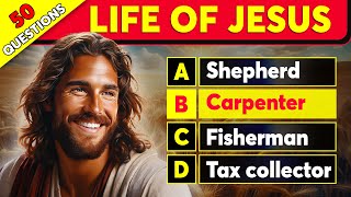 50 Bible Questions - Life Of Jesus | Test Your Bible Knowledge | The Bible Quiz