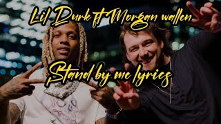 Stand By Me Lyrics Lil Durk Ft Morgan Wallen/ lyrical video