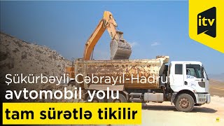 Şükürbəyli-Cəbrayıl-Hadrut avtomobil yolu tam sürətlə tikilir