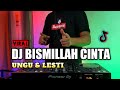 DJ BISMILLAH CINTA VIRAL TIKTOK REMIX TERBARU 2021 FULL BASS (UNGU & LESTI)