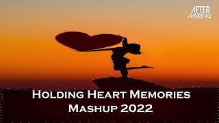 Holding Heart Memories Mashup 2022 | AfterMixing | Arijit Singh | Rahul Jain | Falak | Bilal | Shrey