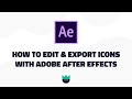 How to edit & export icons with Adobe After Effects