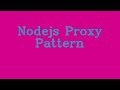 Nodejs Proxy Pattern && NoTalk