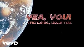 Vybz Kartel ft Likkle Vybz - Yea You (Music Video)