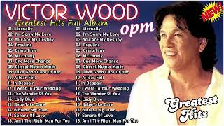 Victor Wood Nonstop Opm Classic Song ~  Greatest Hits  Full Album