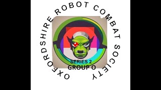 Oxfordshire Robot Combat Society Series 2 Group O