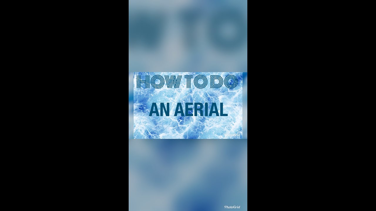 How To Do An Aerial Tutorial!! - YouTube