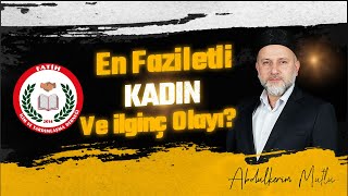 En Faziletli KADIN Ve İlginç Olayı! (Abdulkerim MUTLU)