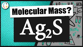 How to find the molecular mass of Ag2S (Silver Sulfide)