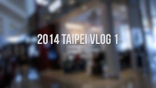 2014 Taipei Vlog 1