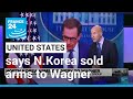 Analysis: North Korea sold arms to Russia's Wagner group, US says • FRANCE 24 English