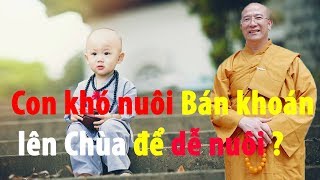 Con KHÓ NUÔI có nên BÁN KHOÁN con cho nhà CHÙA để dễ nuôi hơn ?