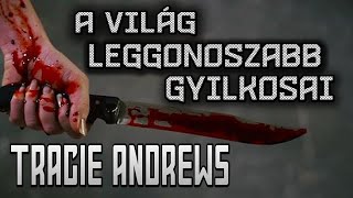 A világ leggonoszabb gyilkosai  Tracie Andrews