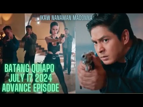 Batang Quiapo July 17 2024 Advance Episode