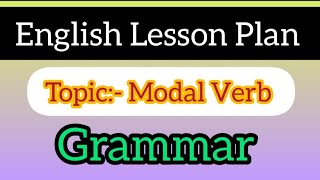 Modal Verb | Grammar | English Lesson Plan | B.ed 2 YEAR