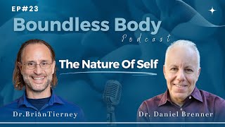 Ep23 The Nature of Self: An Uplifting Conversation with Dr. Daniel Brenner