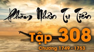 Phàm Nhân Tu Tiên - Tập 308 (Chương 1749 - 1753) | Tiên Hiệp