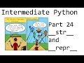 __str__ and __repr__  - Intermediate Python Programming p.24