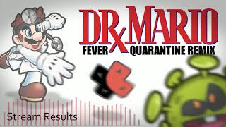 Tee Lopes - Dr. Mario Quarantine Remix (Fever) [Stream Result]