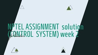 Nptel Control Engineering Assignment solution week 2