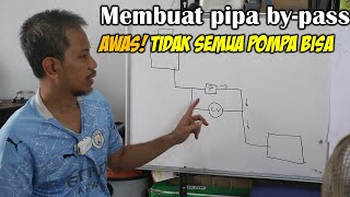 Membuat pipa by-pass untuk pompa. Hati-hati, tidak semua pompa bisa dipasang by-pass