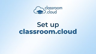 classroom.cloud - Setting it up/getting started