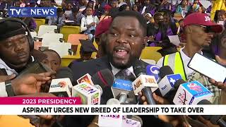 2023 Presidency: Aspirant Urges New Breed Of Leadership To Take Over