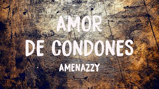 Amor De Condones - Amenazzy (Letra) 💸