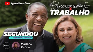 #SEGUNDOU - RELACIONAMENTO X TRABALHO COM MARLENE RUFINO