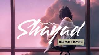 Shayad [Slowed + Reverb] - Arijit Singh | Pritam | Love Aaj Kal | MusicBass