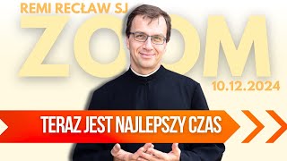 Teraz jest najlepszy czas | Remi Recław SJ | Zoom - 10.12.2024