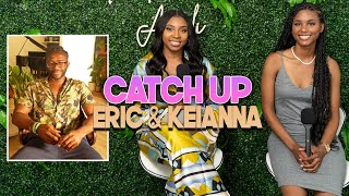 Eric and Keianna Catch Up | With Arlette Amuli