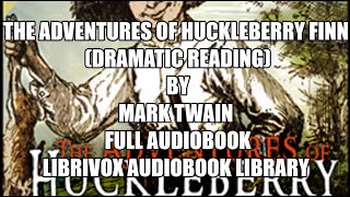 The Adventures of Huckleberry Finn Dramatic Reading by Mark Twain Chapter 1 Full Audiobook