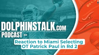 Reaction to Miami Selecting OT Patrick Paul in Round 2