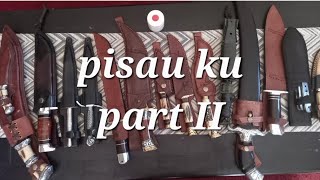 pisau ku (Part II)