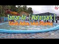 Mari Kita Jalan jalan ke Taman Air  ( Waterpark )  Taluak Ambun, Lubuk Sikaping