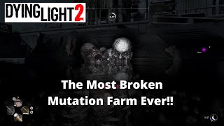 The Most Broken Mutation Sample/Volatile Farm in Dying Light 2!! DO THIS NOW!!!