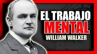 📚 EL TRABAJO MENTAL WILLIAM WALKER ATKINSON AUDIOLIBRO COMPLETO