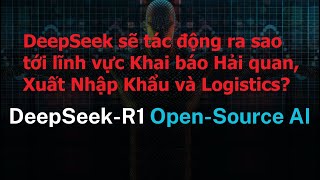 Sử dụng DeepSeek cho khai báo Hải Quan và dùng DeepSeek cho doanh nghiệp Logistics.