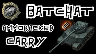 World of Tanks || Ammoracked BatChat Carry