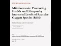 Mitohormesis: Promoting Health and Lifespan by Increased Levels of Reactive Oxygen Sp... | RTCL.TV