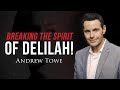 Breaking the Spirit of Delilah!