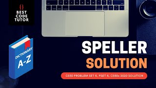 CS50 Speller Problem Set 5 (pset5) Walkthrough (Step by Step Solution)