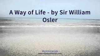 A Way of Life   by Sir William  Osler