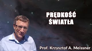 Prędkość  Światła  _  Prof. Krzysztof A. Meissner